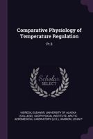 Comparative Physiology of Temperature Regulation: Pt.3 1378900332 Book Cover