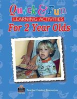 Quick & Fun Learning Activities for 2 Year Olds 1557345554 Book Cover