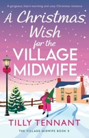 A Christmas Wish for the Village Midwife: A gorgeous, heart-warming and cosy Christmas romance 1807223647 Book Cover