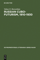Russian Cubo-Futurism, 1910-1930: A Study in Avant-Gardism 902792659X Book Cover