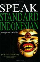 Speak Standard Indonesian: A Beginner's Guide 981204454X Book Cover