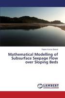 Mathematical Modelling of Subsurface Seepage Flow over Sloping Beds 3659610097 Book Cover