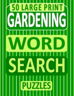 50 Large Print Gardening Word Search Puzzles: A One Puzzle Per Page Book For Gardeners Who Love Word Finds B08HGNS58P Book Cover