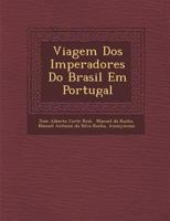 Viagem DOS Imperadores Do Brasil Em Portugal (Classic Reprint) 1146938292 Book Cover