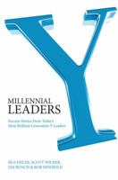 Millennial Leaders: Success Stories from Today's Most Brilliant Generation Y Leaders 0981454518 Book Cover
