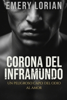 CORONA DEL INFRAMUNDO: Un peligroso capo: del odio al amor (Spanish Edition) B0G3PN1P8X Book Cover