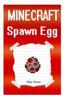 Minecraft Spawn Egg: The Mysteries of the Spawn Egg (Minecraft Villager, Minecraft Girls, Minecraft Ender Dragon, Minecraft Ender, Minecraft Girl, Minecraft Girl Diary) 1530674484 Book Cover