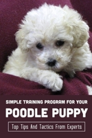 Simple Training Program For Your Poodle Puppy: Top Tips And Tactics From Experts: Clicker B09BYN2TQY Book Cover