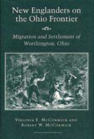 New Englanders on the Ohio Frontier: Migration and Settlement of Worthington, Ohio 0873385861 Book Cover