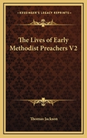 The Lives of Early Methodist Preachers V2 1162729562 Book Cover