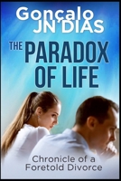 The Paradox of Life: Chronicle of a Foretold Divorce B0F92JZVS6 Book Cover