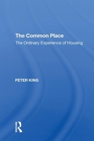 The Common Place: The Ordinary Experience of Housing 1138620874 Book Cover