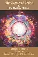 The Zygote of Christ & The Mystery of Man: Selected Essays B0F9PHLTJG Book Cover