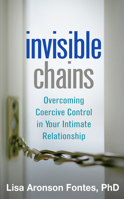 Invisible Chains: Overcoming Coercive Control in Your Intimate Relationship 1462520243 Book Cover