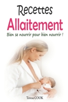 Recettes Allaitement: Bien se nourrir pour bien nourrir ! 35 recettes faciles et d�licieuses faites d'aliments galactog�nes qui favorisent la lactation B089M5B1C5 Book Cover