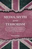 Media, Myth and Terrorism: A Discourse-Mythological Analysis of the 'blitz Spirit' in British Newspaper Responses to the July 7th Bombings 1349489034 Book Cover