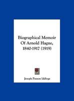 Biographical Memoir of Arnold Hague, 1840-1917 (1919) 1359335749 Book Cover
