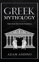 Greek Mythology: Tales from the Greek Pantheon 1959018426 Book Cover