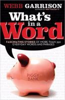 What's In A Word Fascinating Stories Of More Than 350 Everyday Words And Phrases 1558538119 Book Cover