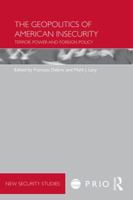 The Geopolitics of American Insecurity: Terror, Power and Foreign Policy (PRIO New Security Studies) 0415577543 Book Cover