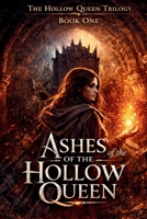 ASHES OF THE HOLLOW QUEEN Book One: The Hollow Queen Trilogy B0GTMN9FNJ Book Cover