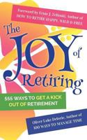 The Joy of Retiring: 555 Ways To Get A Kick Out Of Retirement 0994846843 Book Cover