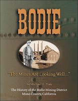 Bodie: "The Mines Are Looking Well...": The History of the Bodie Mining District, Mono County, California 0972520007 Book Cover