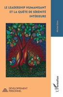 Le leadership humanisant et la quête de sérénité intérieure (Développement Personnel) (French Edition) 233643718X Book Cover