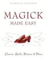 Magick Made Easy: Charms, Spells, Potions and Power 0062516302 Book Cover