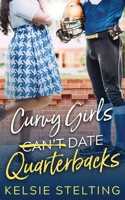 Curvy Girls Can't Date Quarterbacks 1956948007 Book Cover