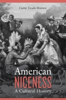 American Niceness: A Cultural History 0674976495 Book Cover
