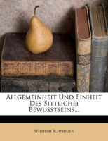 Allgemeinheit Und Einheit Des Sittlichen Bewu�tseins (Classic Reprint) 1178824942 Book Cover