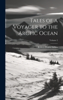 Tales of a Voyager to the Arctic Ocean; Volume 2 1022494953 Book Cover