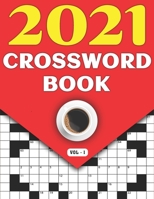 2021 Crossword Book: Crossword Game Puzzle Book For Adults And Seniors In 2021 Including 80 Large Print Puzzles And Solutions B08TQ42QGX Book Cover