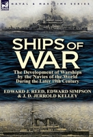 Ships of War: The Development of Warships by the Navies of the World During the Later 19th Century 0857069551 Book Cover