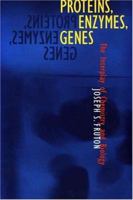 Proteins, Enzymes, Genes: The Interplay of Chemistry and Biology 0300076088 Book Cover