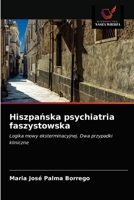 Hiszpańska psychiatria faszystowska: Logika mowy eksterminacyjnej. Dwa przypadki kliniczne 6203268275 Book Cover