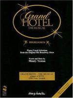 Grand Hotel, the Musical: Highlights - Piano/Vocal Selections from the Original Hit Broadway Musical 0895246031 Book Cover