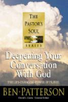 Deepening Your Conversation With God: Learning to Love to Pray (Pastors Soul) 0764223518 Book Cover