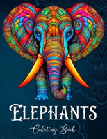 Elephants Coloring Book: Stress and Anxiety Relief Elephant Designs B0CQ3ZW49H Book Cover