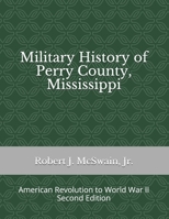 Military History of Perry County, Mississippi: American Revolution to World War II (Second Edition) (Zentai Monogrâafia Fèuzetek) B086MDSF63 Book Cover
