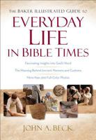 The Baker Illustrated Guide to Everyday Life in Bible Times 0801014131 Book Cover