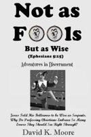 Not as Fools, But as Wise: (Adventures in Discernment) 1500893277 Book Cover