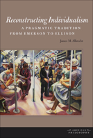 Reconstructing Individualism: A Pragmatic Tradition from Emerson to Ellison 0823242099 Book Cover