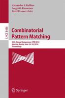 Combinatorial Pattern Matching: 25th Annual Symposium, CPM 2014, Moscow, Russia, June 16-18, 2014. Proceedings 3319075659 Book Cover