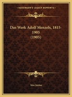 Das Werk Adolf Menzels, 1815-1905 (1905) 1160060479 Book Cover