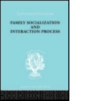 Family: Socialization and Interaction Process 0415436516 Book Cover