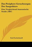 Das Periphere Geruchsorgan Der Saugethiere: Eine Vergleichend Anatomische Studie (1887) 1160371563 Book Cover