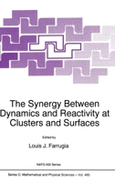 The Synergy Between Dynamics and Reactivity at Clusters and Surfaces (NATO Science Series C:) 0792335228 Book Cover