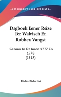 Dagboek Eener Reize Ter Walvisch En Robben Vangst: Gedaan In De Jaren 1777 En 1778 (1818) 1120421764 Book Cover